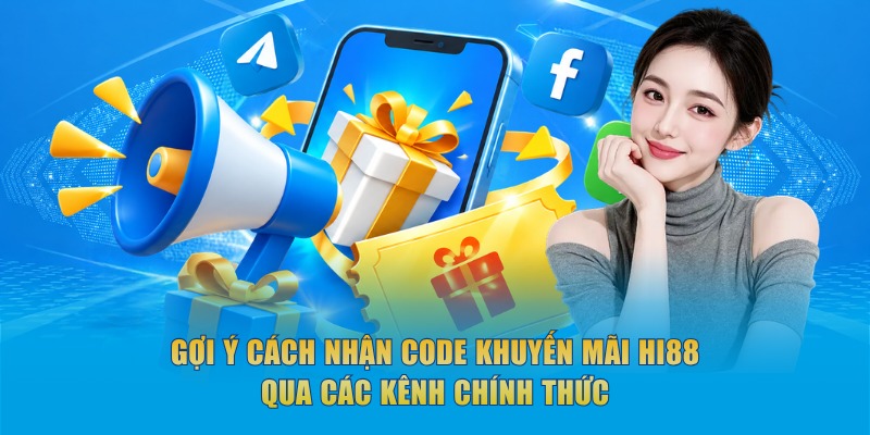 Gợi ý cách nhận code khuyến mãi Hi88 qua các kênh chính thức